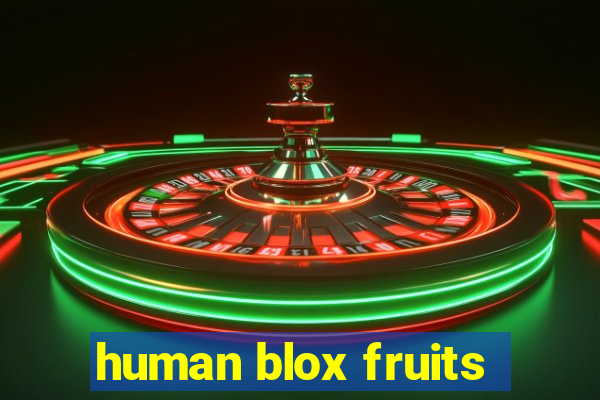 human blox fruits